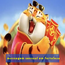 massagem sensual em fortaleza